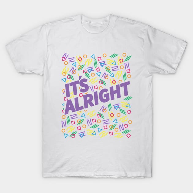 It's Alright T-Shirt by eriktheviking